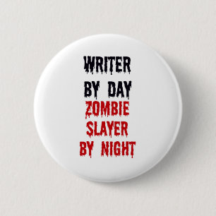 Writer By Day Zombie Slayer By Night 6 Cm Round Badge