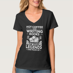 Writer Hot Coffee Writing Books Novelist Author T-Shirt