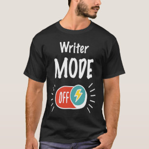 Writer Mode On For hardworking And Motivated Write T-Shirt