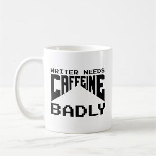 Writer Needs Caffeine Badly Coffee Mug