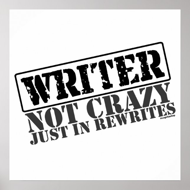 Writer: Not Crazy Just in Rewrites Poster (Front)