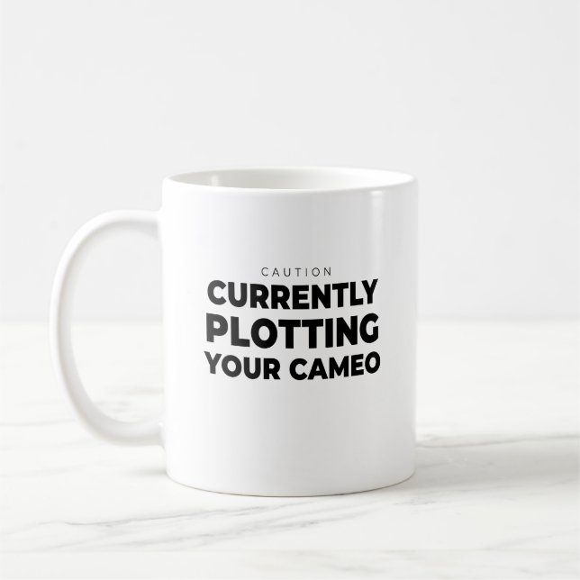 Writer Plotting Your Cameo Funny Author Book Quote Coffee Mug (Left)