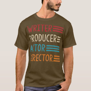 Writer Producer Actor Director Filmmaker Gifts T-Shirt