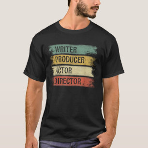 Writer Producer Actor Director Filmmaker Gifts T-Shirt