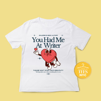 Writer T-shirt Gift Author Love Quote T-Shirt