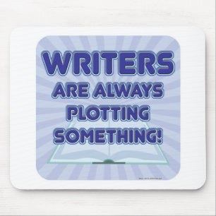 Writer's Are Plotting Something! Mouse Mat