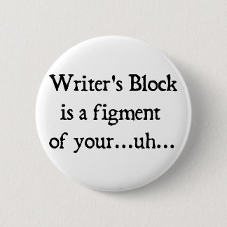 Writer's block 6 cm round badge