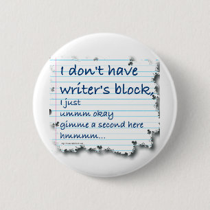 Writers Block Excuses 6 Cm Round Badge