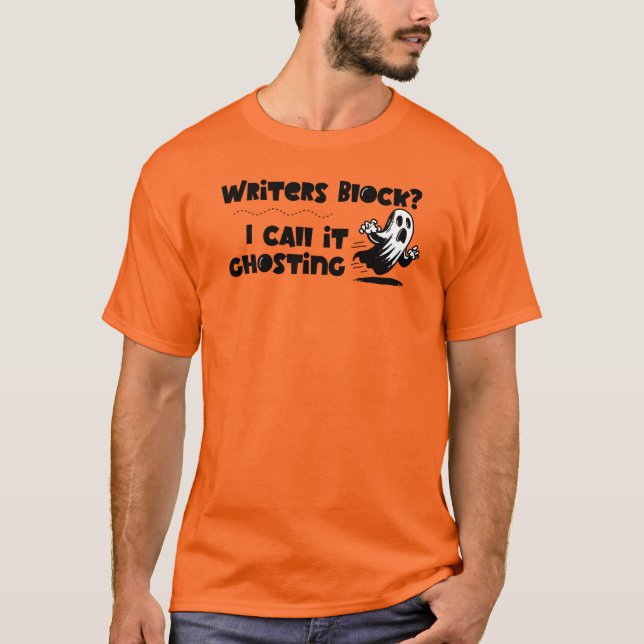 Writer's Block is Ghosting T-Shirt (Front)