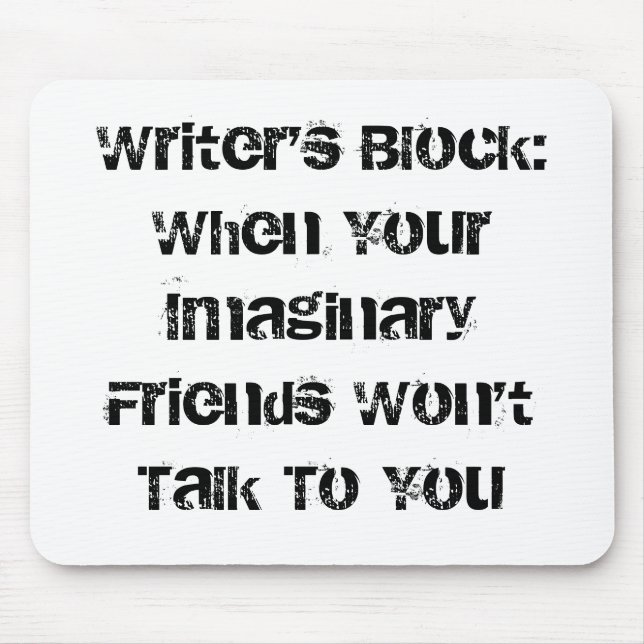 Writer's Block:When Your Imaginary Friends Won'... Mouse Mat (Front)