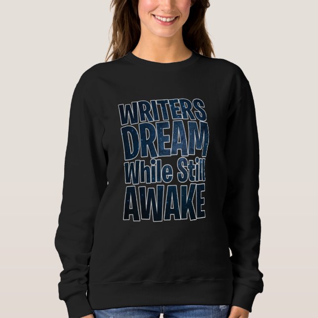 Writers Dream While Still Awake Book Author Sweatshirt (Front)