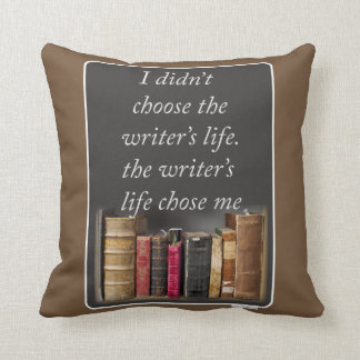 Writers Life Chose Me Epic Literary Slogan Cushion