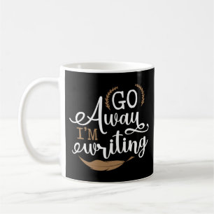 Writing Author Go Away I'M Writing Coffee Mug