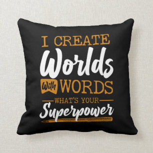Writing Author I Create Worlds With Words What'S Cushion