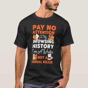 Writing Book Novel Writer & Published Author Pay N T-Shirt