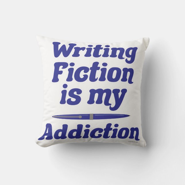  Writing Fiction Is My Addiction Author Lifestyle Cushion (Front)