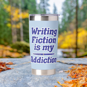 Writing Fiction Is My Addiction Author Saying Insulated Tumbler