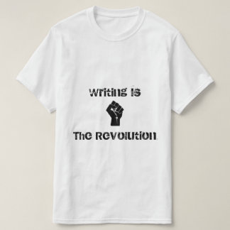 "Writing is the Revolution" Shirt