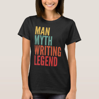 Writing  Man Myth Writing Legend T-Shirt