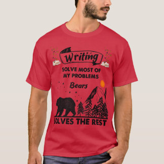 Writing Solve Most Of My Problems Bears Solves The T-Shirt