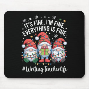 Writing Teacher Gnome Everything Is Fine Funny Chr Mouse Mat