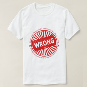 WRONG - A MisterP Shirt