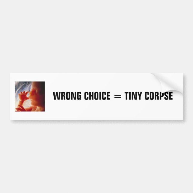Wrong Choice = Tiny Corpse (3) Bumper Sticker (Front)