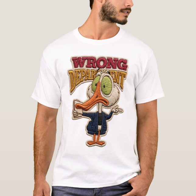 Wrong Department Funny Bird Embroidered Patch Gift T-Shirt (Front)