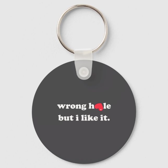 Wrong Hole But I Like It Funny Quote Meme  Key Ring (Front)