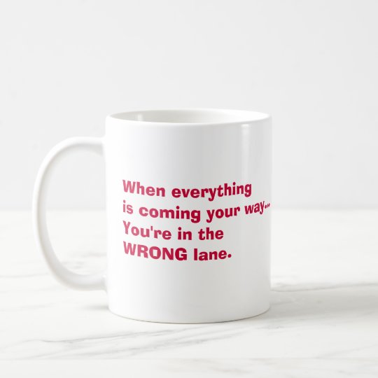 wrong lane? coffee mug