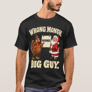 Wrong Month Big Guy November Turkey Vs Santa T-Shirt