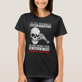 Wrong Society I Drink From The Skull Of My Enemies T-Shirt