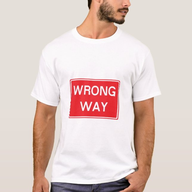 Wrong Way Road Sign T-Shirt (Front)