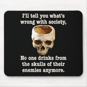 Wrong With Society - Don't Drink From Enemy Skulls Mouse Mat