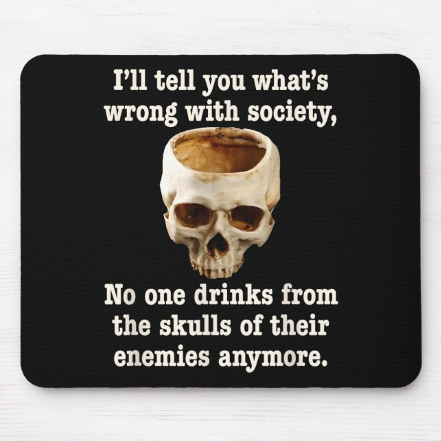 Wrong With Society - Don't Drink From Enemy Skulls Mouse Mat (Front)