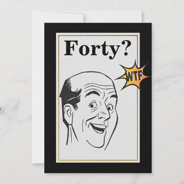 wtf 40th Birthday Party Funny Mens Birthday  Invitation (Front)