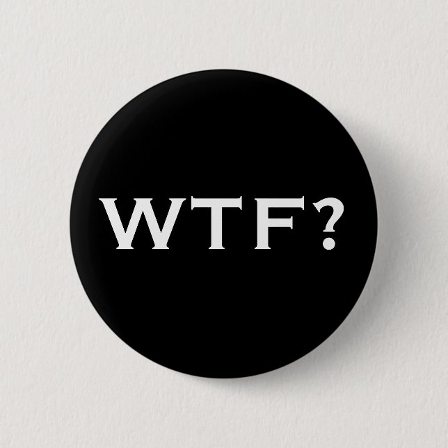 WTF? 6 CM ROUND BADGE (Front)