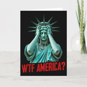 Wtf America Statue Of Liberty Anti-trump Political Card