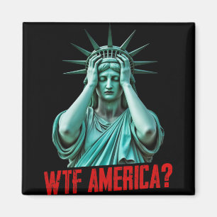 Wtf America Statue Of Liberty Anti-trump Political Magnet