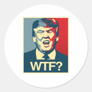 WTF - Anti-Trump Poster - Anti-Trump - Classic Round Sticker