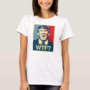 WTF - Anti-Trump Poster - Anti-Trump - T-Shirt