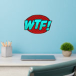 WTF! Aqua Blue Red,  Pop Art Design on  12" Wall Decal<br><div class="desc">A Great Pop Art Wall Decal - - Change the size of these decals by changing the size of the Decal Sheet - 4 sizes - from 12" x 12" to 36" x 36" - - These ones are printed on a transparent background, but you can change to a semi-transparent...</div>