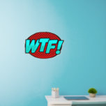 WTF! Aqua Blue Red,  Pop Art Design on  24" Wall Decal<br><div class="desc">A Great Pop Art Wall Decal - - Change the size of these decals by changing the size of the Decal Sheet - 4 sizes - from 12" x 12" to 36" x 36" - - These ones are printed on a transparent background, but you can change to a semi-transparent...</div>