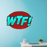 WTF! Aqua Blue Red,  Pop Art Design on  36" Wall Decal<br><div class="desc">A Great Pop Art Wall Decal - - Change the size of these decals by changing the size of the Decal Sheet - 4 sizes - from 12" x 12" to 36" x 36" - - These ones are printed on a transparent background, but you can change to a semi-transparent...</div>