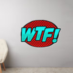 WTF! Aqua Blue Red,  Pop Art Design on  50"  Wall Decal<br><div class="desc">A Great Pop Art Wall Decal - - Change the size of these decals by changing the size of the Decal Sheet - 4 sizes - from 12" x 12" to 36" x 36" - - These ones are printed on a transparent background, but you can change to a semi-transparent...</div>
