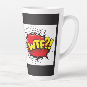 WTF funny satirical sarcastic message Latte Mug