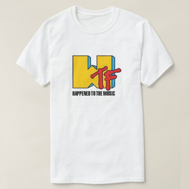 WTF Happened to Music T-Shirt (Design Front)
