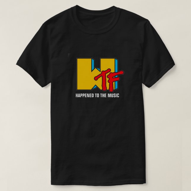 WTF Happened to Music T-Shirt (Design Front)