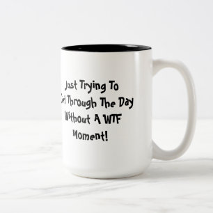WTF Humour Quote Coffee Mug 2