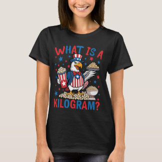 WTF is a Kilogram Funny 4th of July Patriotic Eagl T-Shirt